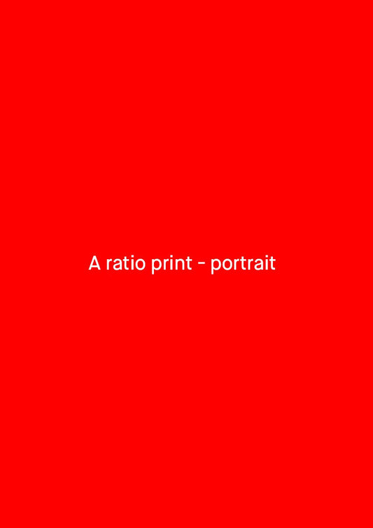 A RATIO PRINT - PORTRAIT