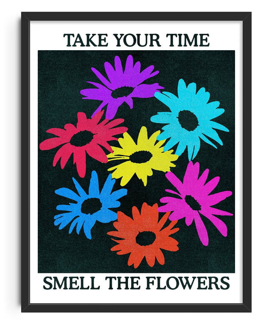 Take Your Time, Smell The Flowers