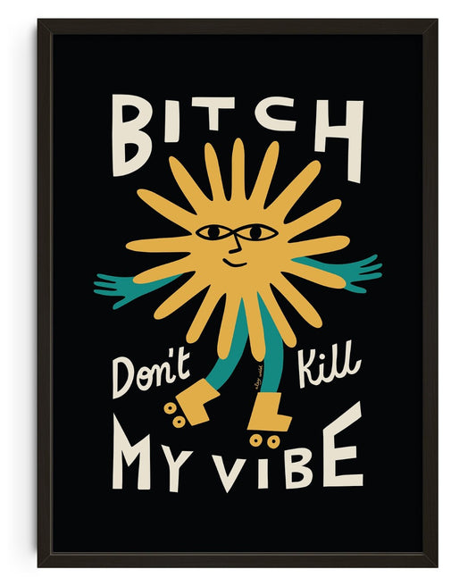 Bitch Don't Kill My Vibe